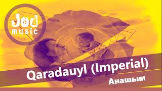 Qaradauyl (Imperial) - Анашым