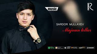 Sardor Mullayev - Majnun tollar