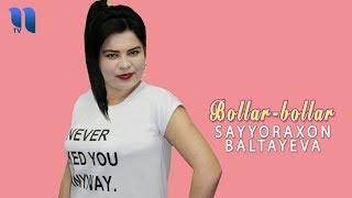 Sayyoraxon Baltayeva - Bollar-bollar
