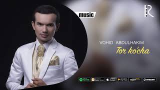 Vohid Abdulhakim - Tor ko'cha