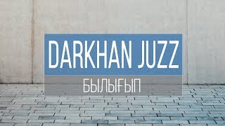 Darkhan Juzz - Bylygyp