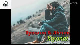 Ilyosxon & Akrom - Xiyonat