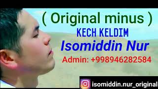 Isomiddin Nur - Kech keldim ( Original minus )