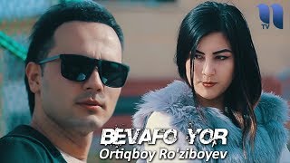 Ortiqboy Ro'ziboyev - Bevafo yor (Klip)