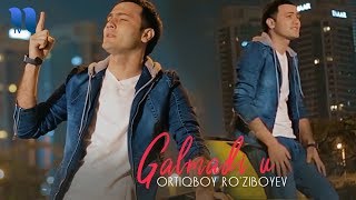 Ortiqboy Ro'ziboyev - Galmadi u