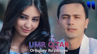 Ortiqboy Ro'ziboyev - Umr o'tar