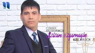Otabek Abdukarimov - Azizam o'zgarmagin