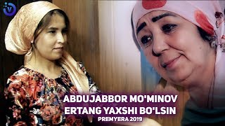 Abdujabbor Mo'minov - Ertang yaxshi bo'lsin