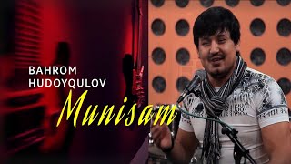 Bahrom Hudoyqulov - Munisam