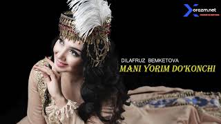 Dilafruz Bekmetova - Mani yorim do'konchi