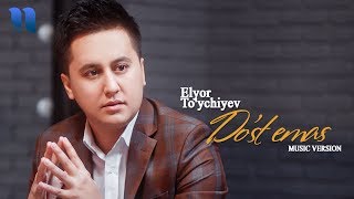 Elyor To'ychiyev - Do'st emas