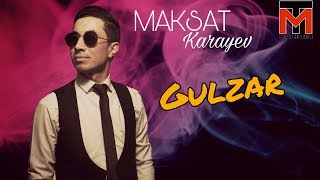 Maksat Karayev - Gulzar
