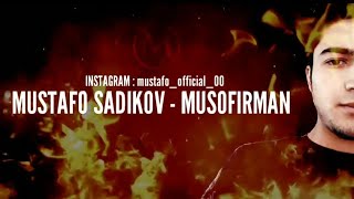 Mustafo Sadikov - Musufirman