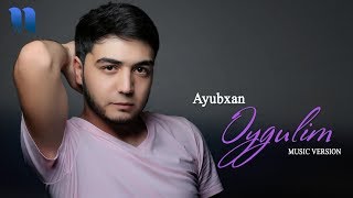 Ayubxan - Oygulim