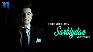 Behzod Abdullayev - Sarbiydan