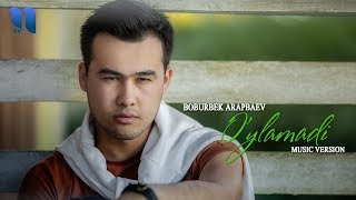 Boburbek Arapbaev - O'ylamadi