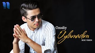 Ozodiy - O'ylamadim