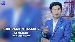Shuhratjon Hasanov - Sevmadi
