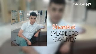 Sylapberdi Gayliyev - Shemshat