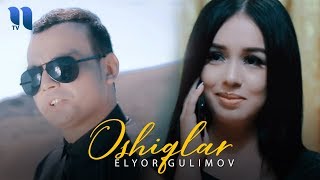 Elyor Gulimov - Oshiqlar