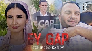 Tohir Mahkamov - Ey gap