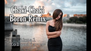 Akmal Xolxodjayev - Chaki-Chaki Boron REMIX