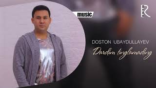 Doston Ubaydullayev - Dardim tinglamading