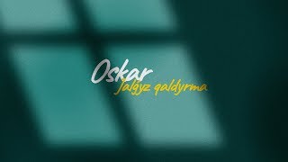 Oskar - Jalǵyz qaldyrma, Жалғыз қалдырма