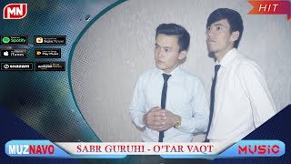 Sabr Guruhi - O'tar Vaqt
