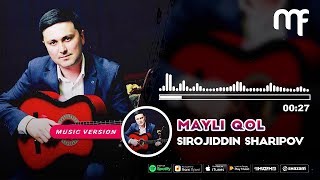 Sirojiddin Sharipov - Mayli qol