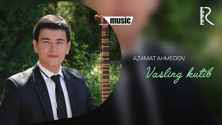 Azamat Ahmedov - Vasling kutib