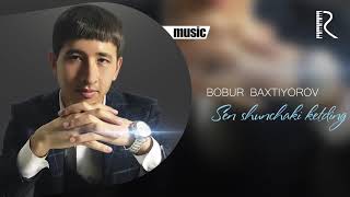 Bobur Baxtiyorov - Sen shunchaki ketding
