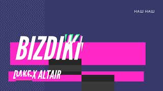Dake & Altair - Bizdiki