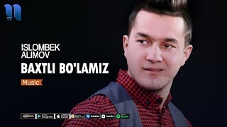 Islombek Alimov - Baxtli bo'lamiz