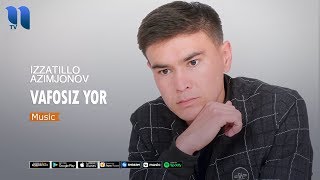 Izzatillo Azimjonov - Vafosiz yor