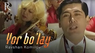 Ravshan Komilov - Yor bo'lay