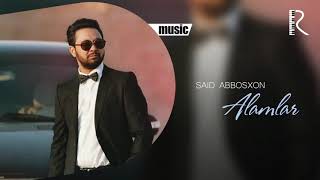 Said Abbosxon - Alamlar