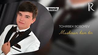 Tohirbek Boboyev - Mashinam ham bor