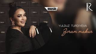 Yulduz Turdiyeva - Zoram makun