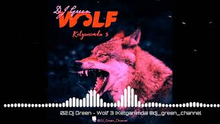 DJ Green - Wolf 3 Ketganimda