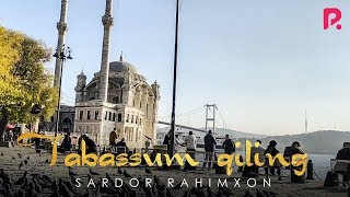 Sardor Rahimxon - Tabassum qiling
