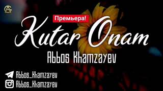 Abbos Khamzayev - Kutar Onam