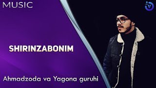 Ahmadzoda va Yagona guruhi - Shirinzabonim