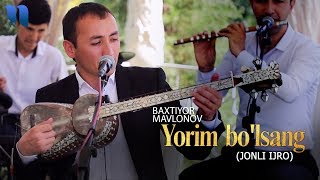 Baxtiyor Mavlonov - Yorim bo'lsang