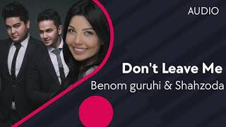Benom guruhi & Shahzoda - Don't Leave Me