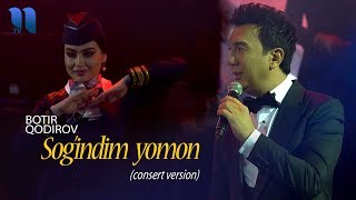 Botir Qodirov - Sog'indim yomon