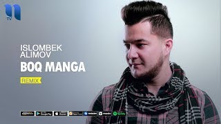 Islombek Alimov - Boq manga (remix)