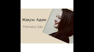 Marhaba Sabi - Жақсы Адам