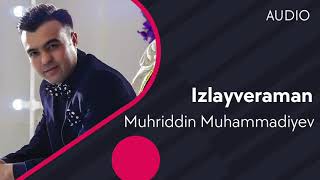 Muhriddin Muhammadiyev - Izlayveraman