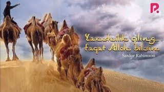 Sardor Rahimxon - Yaxshilik qiling...faqat Alloh bilsin (Ajr-loyihasi)